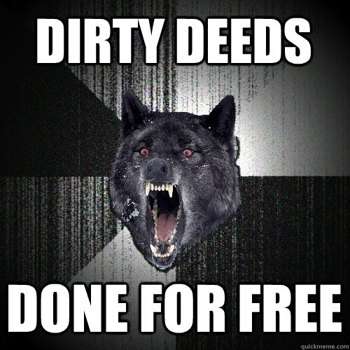 Dirty Deeds Done for free  Insanity Wolf