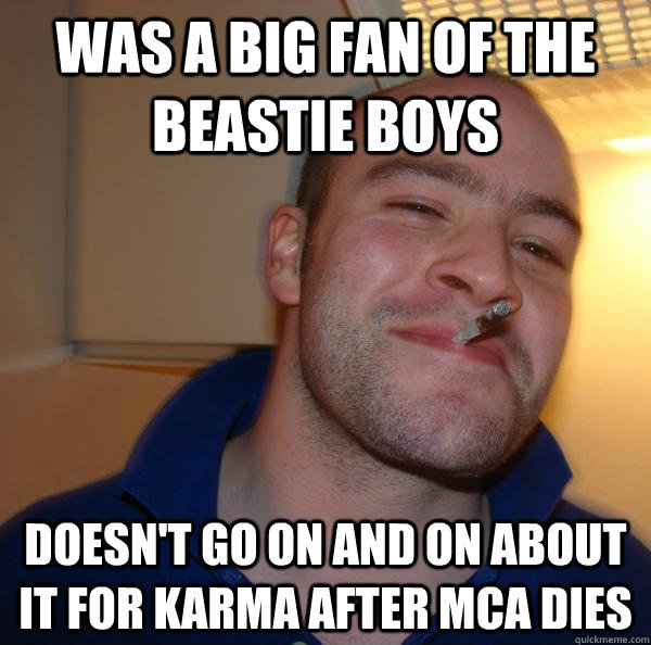 Was a big fan of the Beastie boys doesn't go on and on about it for karma after MCA dies - Was a big fan of the Beastie boys doesn't go on and on about it for karma after MCA dies  Misc