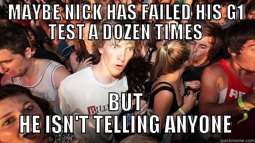 MAYBE NICK HAS FAILED HIS G1 TEST A DOZEN TIMES BUT HE ISN'T TELLING ANYONE Sudden Clarity Clarence