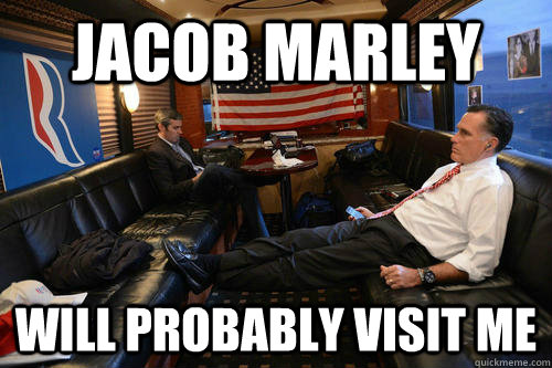 Jacob Marley Will probably visit me  Sudden Realization Romney