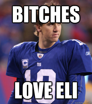 BITCHES LOVE ELI - BITCHES LOVE ELI  Eli Manning CHILL