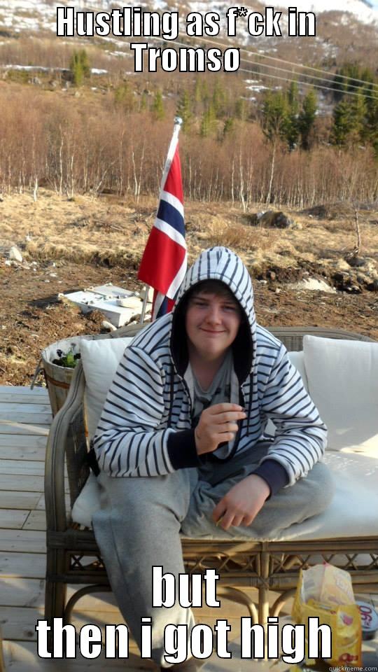 harder the floppy weeder - HUSTLING AS F*CK IN TROMSØ BUT THEN I GOT HIGH Misc