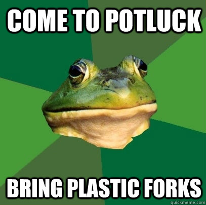 Come to Potluck Bring Plastic Forks  Foul Bachelor Frog