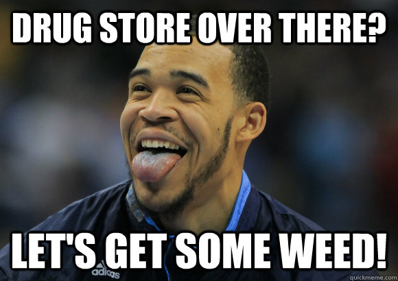 Drug store over there? Let's get some weed!   JaVale McGee