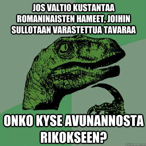 Jos valtio kustantaa romaninaisten hameet, joihin sullotaan varastettua tavaraa Onko kyse avunannosta rikokseen?  Philosoraptor