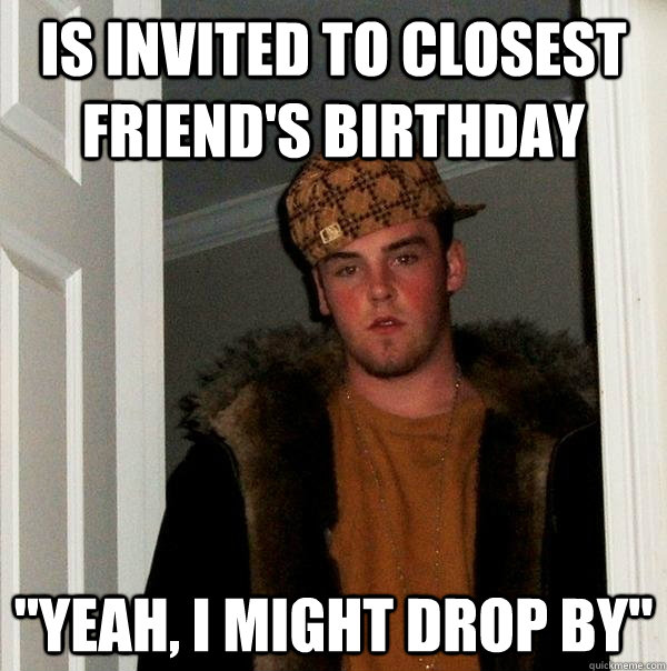 is invited to closest friend's birthday 