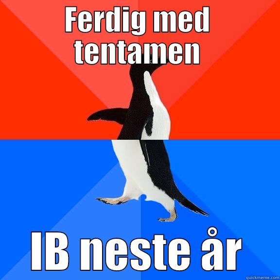 FERDIG MED TENTAMEN IB NESTE ÅR Socially Awesome Awkward Penguin