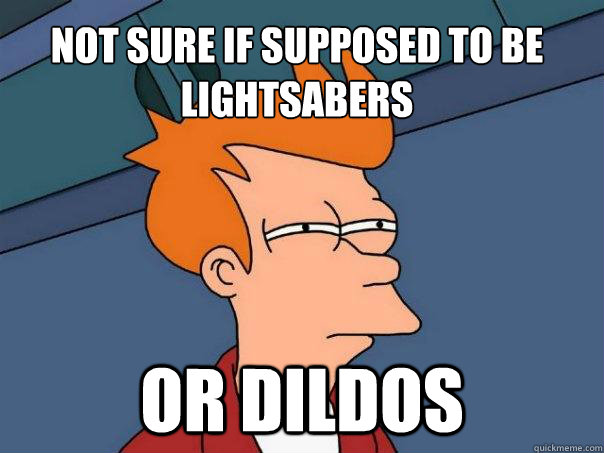 Not sure if supposed to be lightsabers Or dildos  Futurama Fry