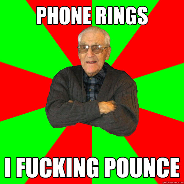 Phone rings  I fucking pounce  Bachelor Grandpa