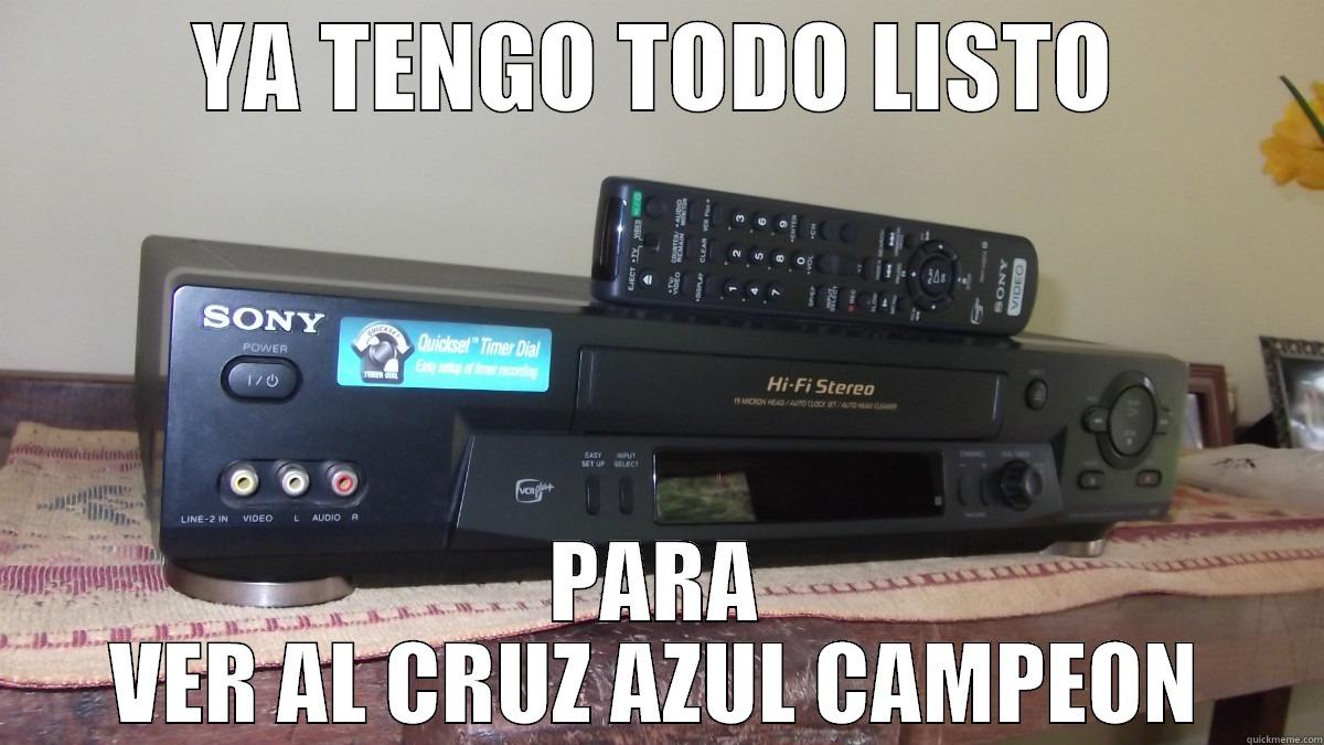 YA TENGO TODO LISTO PARA VER AL CRUZ AZUL CAMPEON Misc