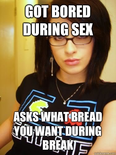 Got bored during sex Asks what bread you want during break - Got bored during sex Asks what bread you want during break  Cool Chick Carol