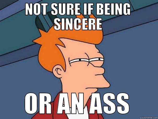 NOT SURE IF BEING SINCERE OR AN ASS Futurama Fry