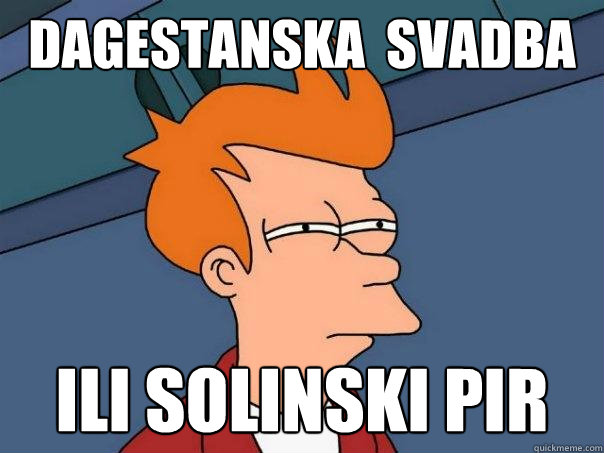 DAGESTanska  svadba ili solinski pir - DAGESTanska  svadba ili solinski pir  Futurama Fry