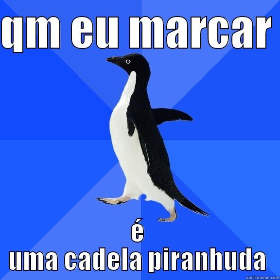 QM EU MARCAR  É UMA CADELA PIRANHUDA Socially Awkward Penguin