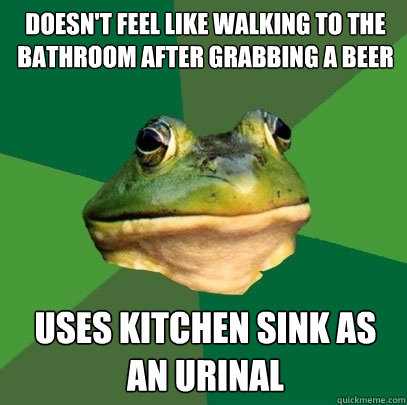 doesn't feel like walking to the bathroom after grabbing a beer uses kitchen sink as an urinal - doesn't feel like walking to the bathroom after grabbing a beer uses kitchen sink as an urinal  Foul Bachelor Frog