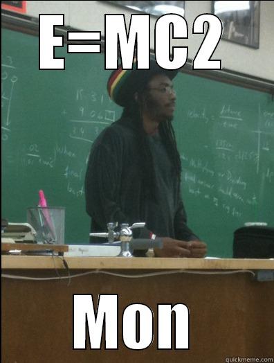 E=MC2 MON Rasta Science Teacher