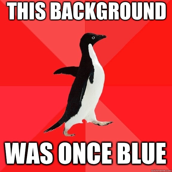 This background Was once blue  Socially Awesome Penguin