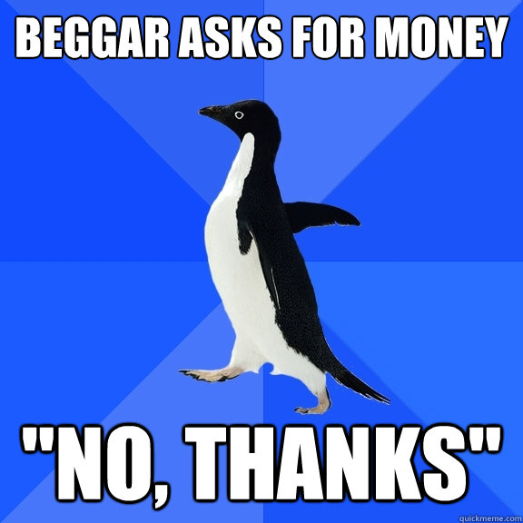 Beggar asks for money 