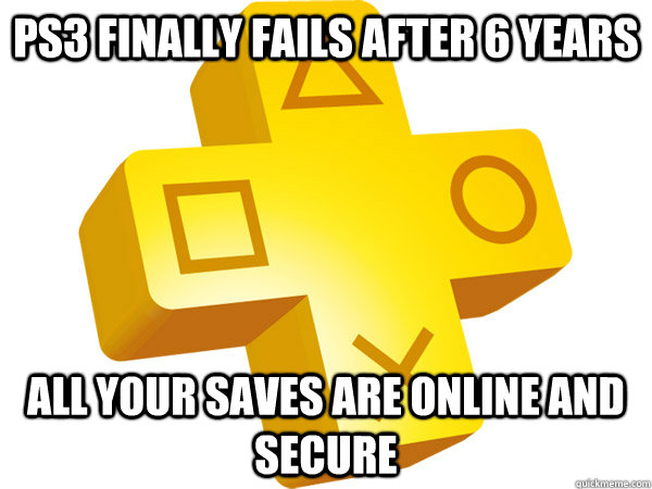 PS3 finally fails after 6 years All your saves are online and secure - PS3 finally fails after 6 years All your saves are online and secure  Misc