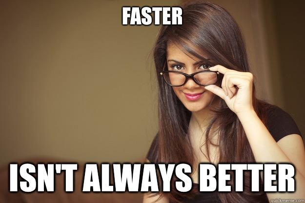 Faster Isn't always better - Faster Isn't always better  Actual Sexual Advice Girl