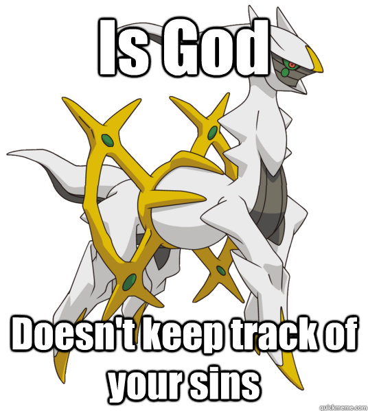 Is God Doesn't keep track of your sins  Good Guy Arceus