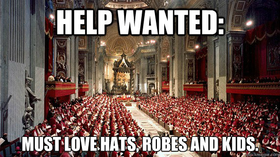 Help Wanted: Must love hats, robes and kids.  Vatican Help Wanted