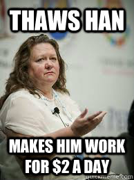 Thaws han makes him work for $2 a day  Scumbag Gina Rinehart