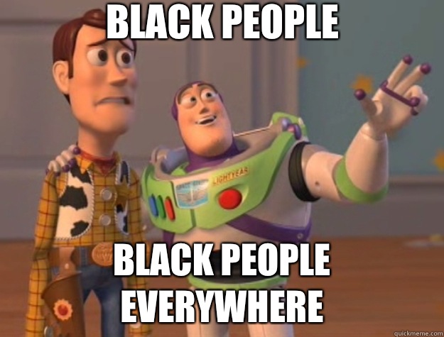 Black people Black people everywhere - Black people Black people everywhere  Toy Story