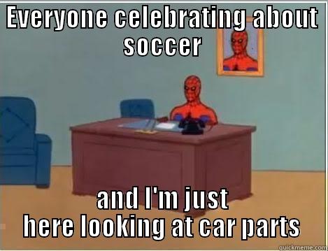 EVERYONE CELEBRATING ABOUT SOCCER AND I'M JUST HERE LOOKING AT CAR PARTS Spiderman Desk