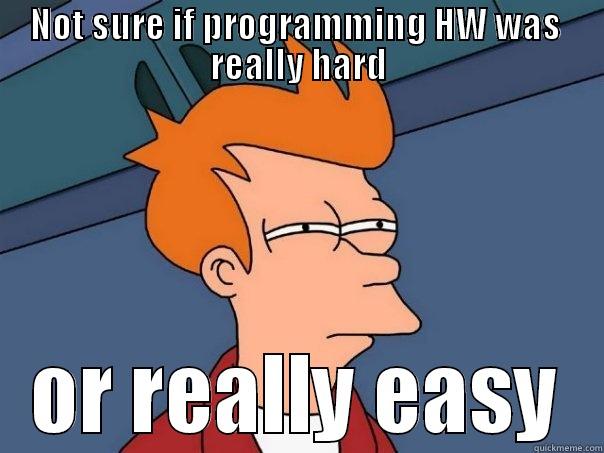 CompSci Probs - NOT SURE IF PROGRAMMING HW WAS  REALLY HARD OR REALLY EASY Futurama Fry