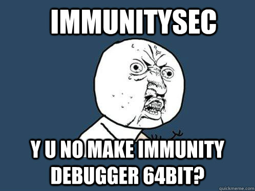 immunitysec y u no make Immunity Debugger 64bit?  Y U No