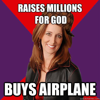 raises millions
 for god buys airplane  