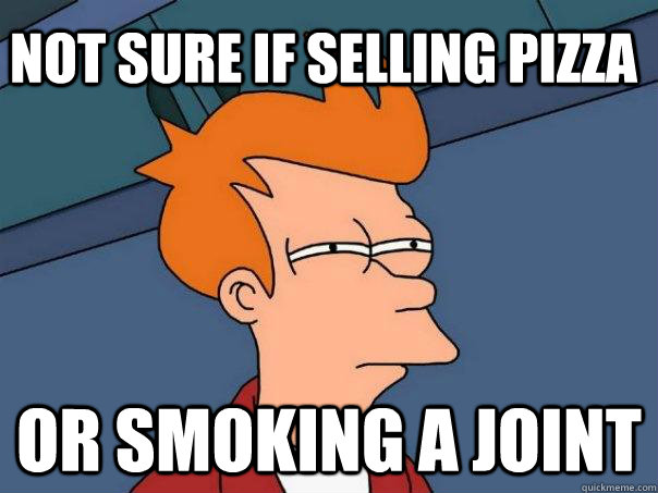 not sure if selling pizza or smoking a joint  Futurama Fry