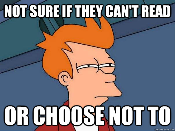 Not sure if they can't read Or choose not to - Not sure if they can't read Or choose not to  Futurama Fry