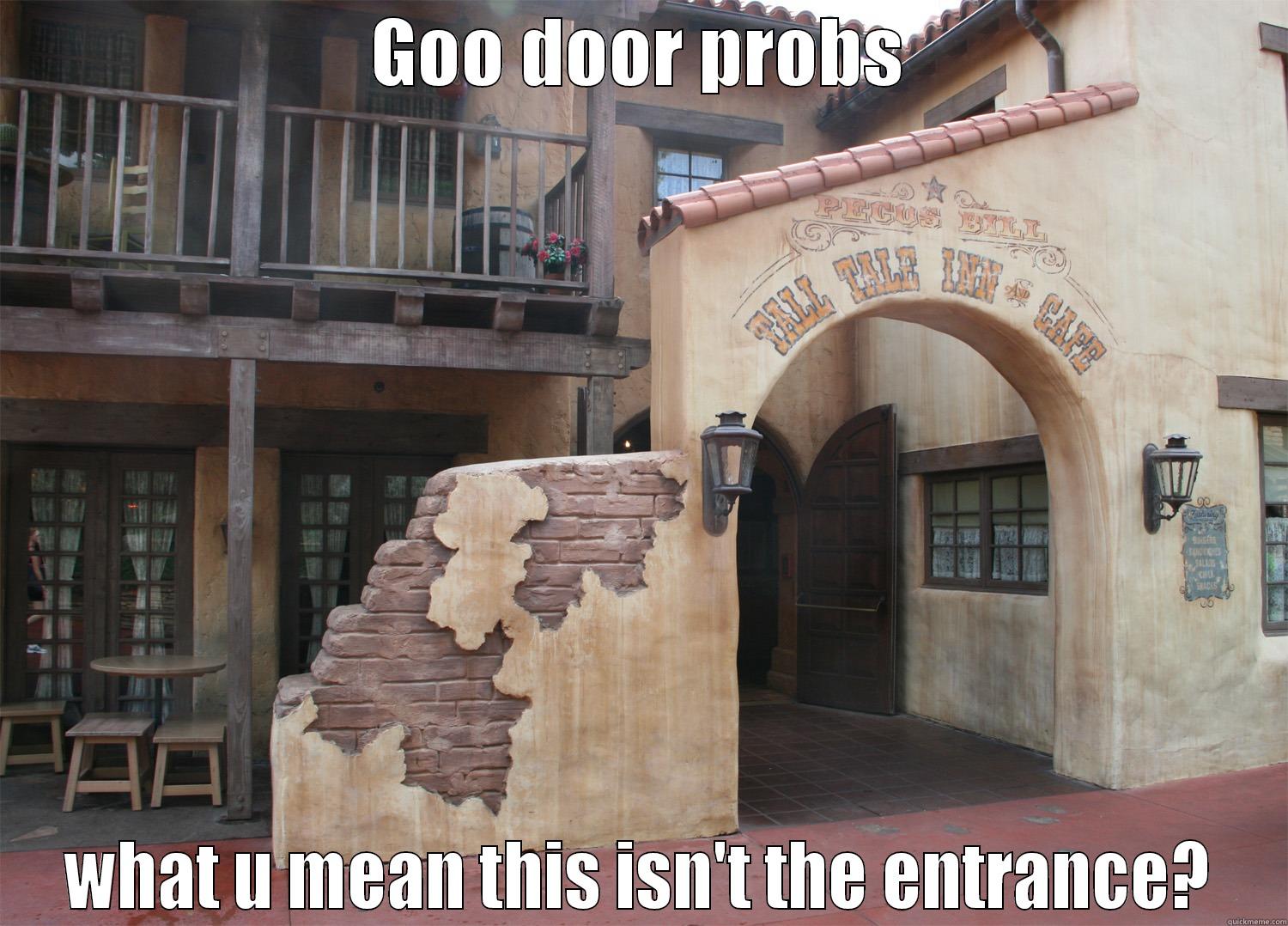 GOO DOOR PROBS WHAT U MEAN THIS ISN'T THE ENTRANCE? Misc