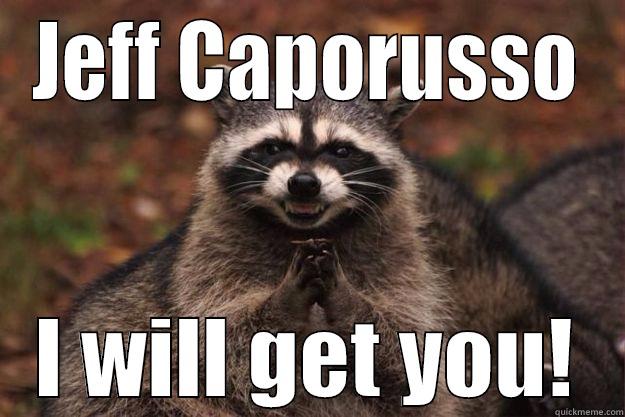 JEFF CAPORUSSO I WILL GET YOU! Evil Plotting Raccoon