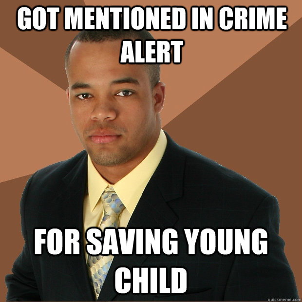 Got mentioned in crime alert for saving young child  Successful Black Man