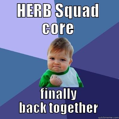 Herb Squad - HERB SQUAD CORE FINALLY BACK TOGETHER Success Kid