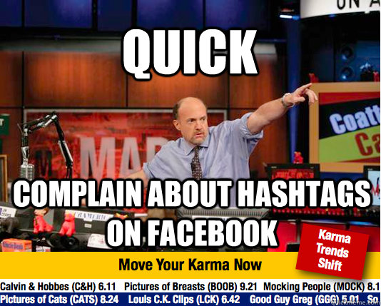 quick complain about hashtags on facebook  Mad Karma with Jim Cramer