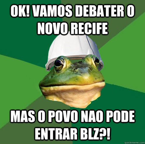 ok! vamos debater o novo recife mas o povo nao pode entrar blz?!  SAPO DUB