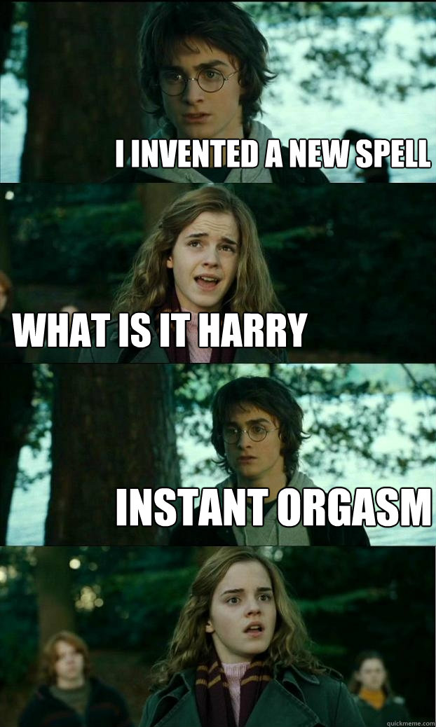 i invented a new spell what is it harry instant orgasm  Horny Harry