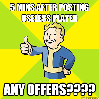 5 mins after posting useless player any offers????  Fallout new vegas