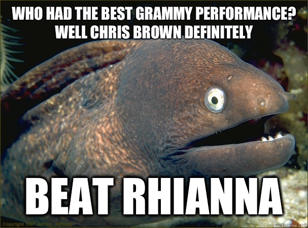 Who had the best Grammy performance? Well Chris brown definitely  Beat rhianna - Who had the best Grammy performance? Well Chris brown definitely  Beat rhianna  Misc