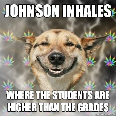 Johnson inhales where the students are higher than the grades  Stoner Dog