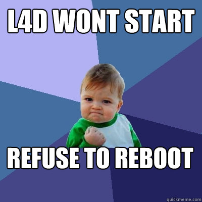 L4D wont start Refuse to reboot
  Success Kid