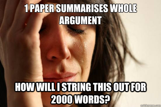 1 paper summarises whole argument how will I string this out for 2000 words?  First World Problems