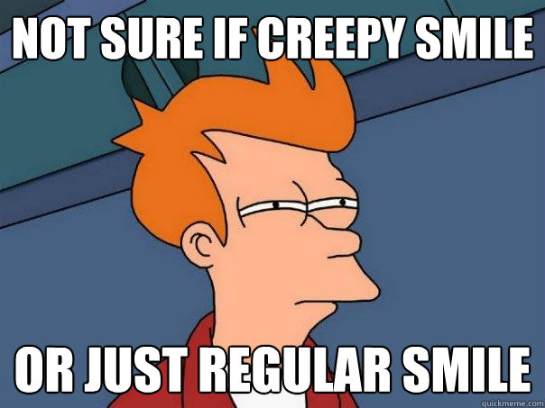 Not sure if creepy smile Or just regular smile - Not sure if creepy smile Or just regular smile  Futurama Fry