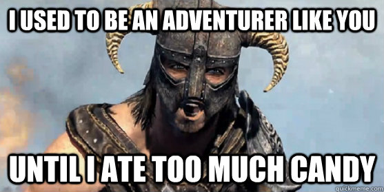 i used to be an adventurer like you until i ate too much candy - i used to be an adventurer like you until i ate too much candy  skyrim apple