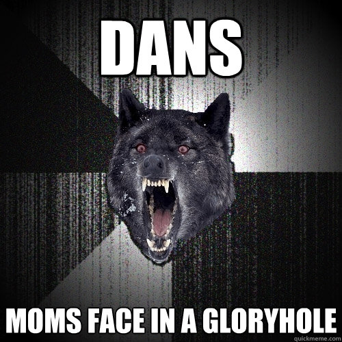 DANS Moms face in a gloryhole  Insanity Wolf