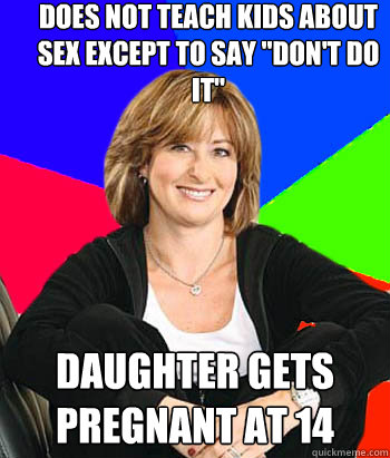 does not teach kids about sex except to say 